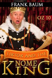 OZ 10 - Tiktok and The Nome King